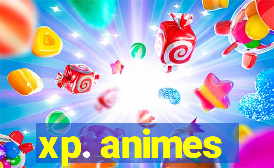 xp. animes